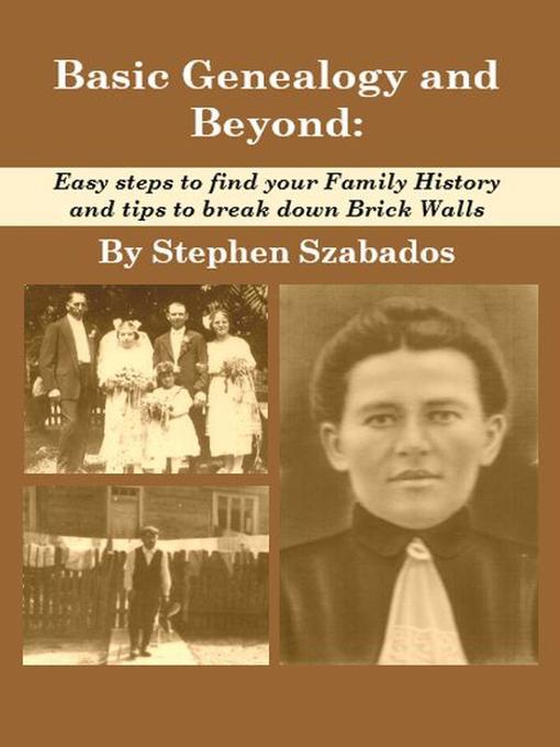 Title details for Basic Genealogy and Beyond by Stephen Szabados - Available
